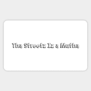 Tha Streetz Iz a Mutha // Typography Design Magnet